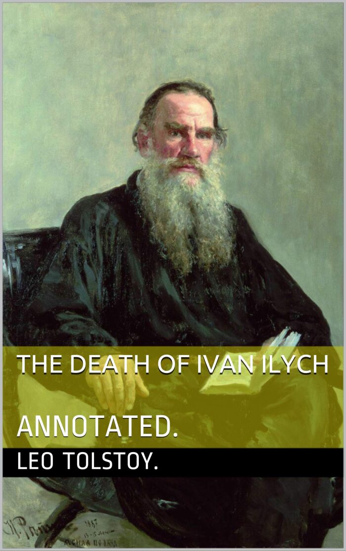 The Death of Ivan Ilych: ANNOTATED.