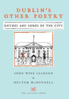 Dublin's Other Poetry: Rhymes and Songs of the City