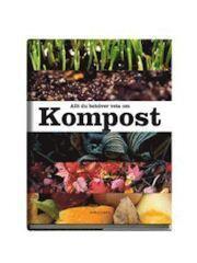 Allt du behöver veta om kompost