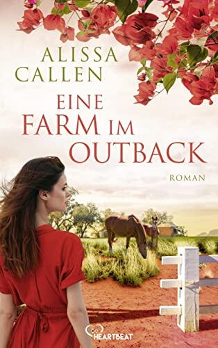 Eine Farm im Outback: Eine fesselnde Liebesgeschichte über Familie, Gemeinschaft und eine zweite Chance für sich selbst (Liebe unter der Sonne Australiens 2)