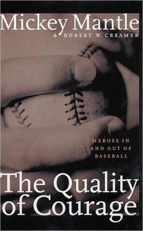 The Quality of Courage: Heroes In and Out of Baseball