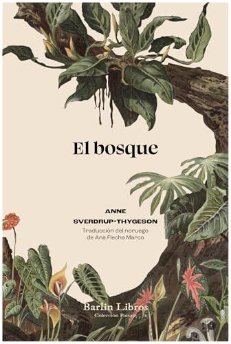 El Bosque: De Árboles, Personas y Veinticinco Mil Especies Extraordinarias
