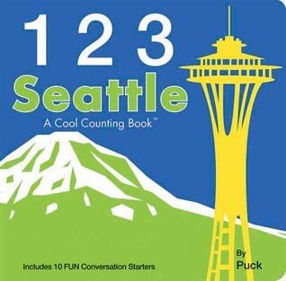 123 Seattle: A Cool Counting Book