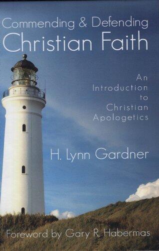 Commending and Defending the Christian Faith