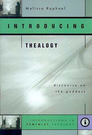 Introducing Thealogy: Discourse on the Goddess