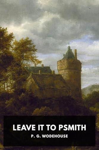 Leave it to Psmith [Annotated]