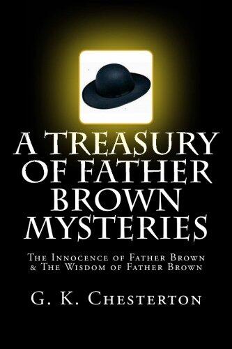 A Treasury of Father Brown Mysteries the Innocence of Father Brown & the Wisdom of Father Brown