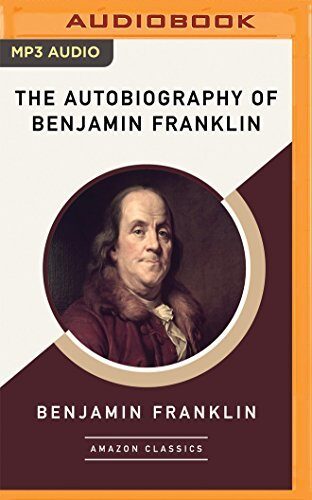 Autobiography of Benjamin Franklin (AmazonClassics Edition), The