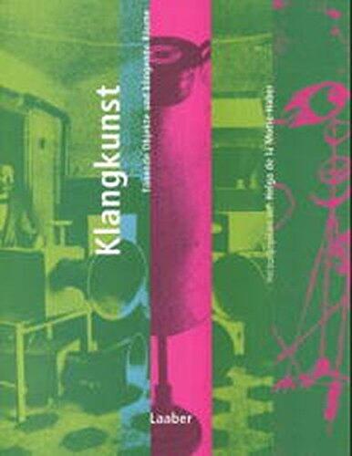 Handbuch der Musik im 20. Jahrhundert.: Klangkunst: Tönende Objekte und klingende Räume