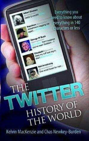 The Twitter History of the World - Everything You Need to Know About Everything in 140 Characters`
