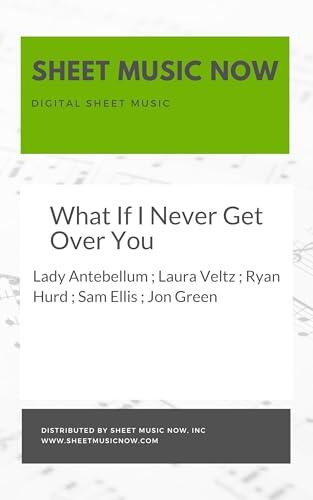 What If I Never Get Over You Sheet Music