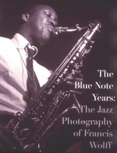 The Blue Note Years: The jazz Photography of Francis Wolff