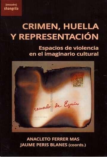 Crimen, huella y representación: Espacios de violencia en el imaginario cultural