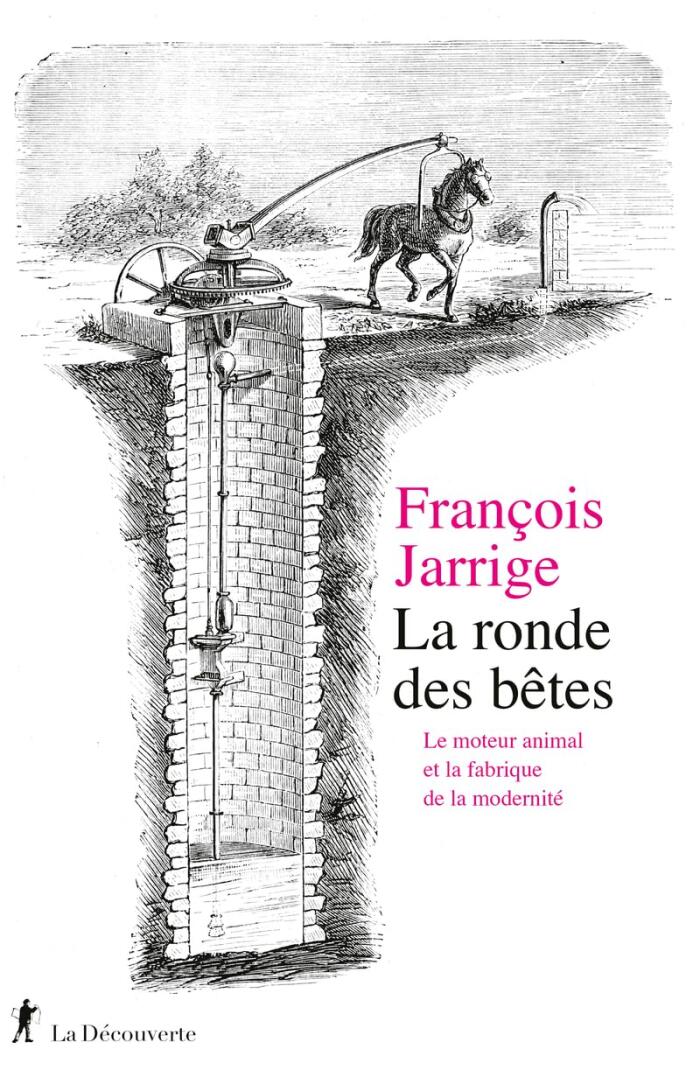 La Ronde des Bêtes: Le Moteur Animal et la Fabrique de la Modernité