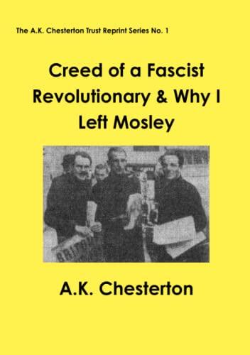 Creed of a Fascist Revolutionary & Why I Left Mosley