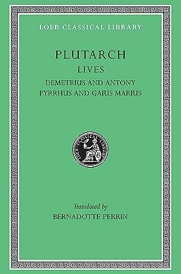 Demetrius and Antony. Pyrrhus and Gaius Marius