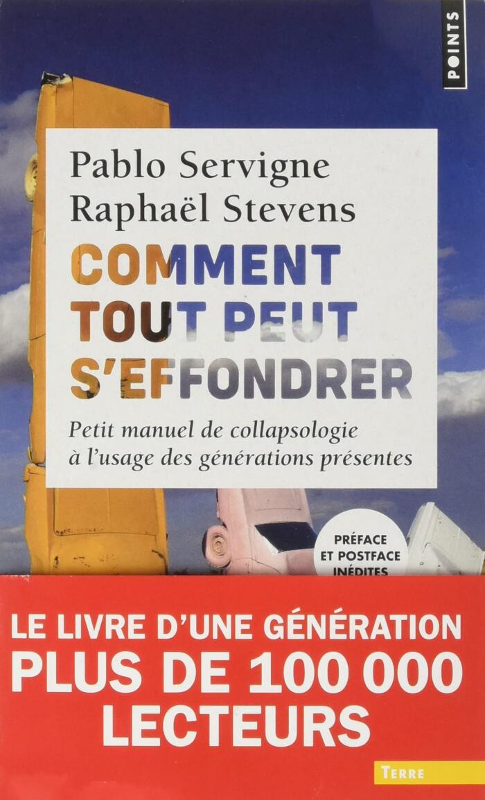 Comment tout peut s'effondrer: Petit manuel de collapsologie à l'usage des générations présentes