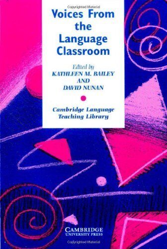 Voices from the Language Classroom: Qualitative Research in Second Language Education (Cambridge Language Teaching Library) ( Paperback ) by Bailey, Kathleen M. published by Cambridge University Press