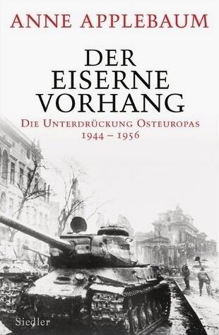 Der Eiserne Vorhang: die Unterdrückung Osteuropas, 1944-1956