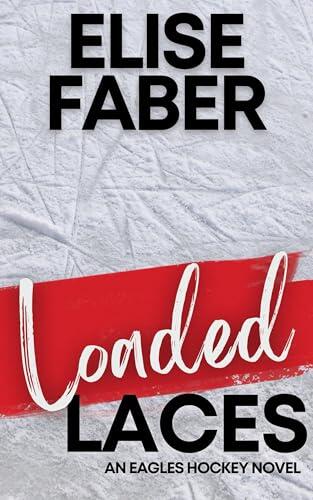 Loaded Laces: An Eagles Hockey Novella