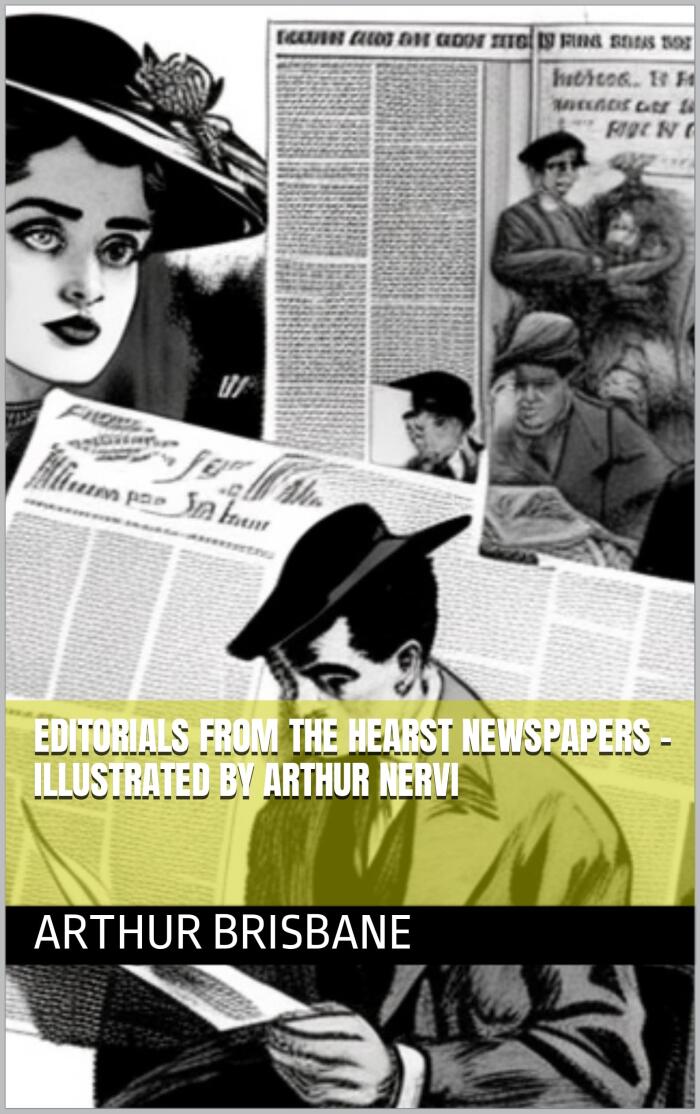 Editorials from the Hearst Newspapers - Illustrated by Arthur Nervi