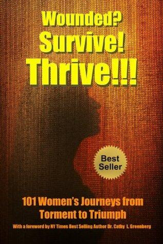 Wounded? Survive! Thrive!!!
