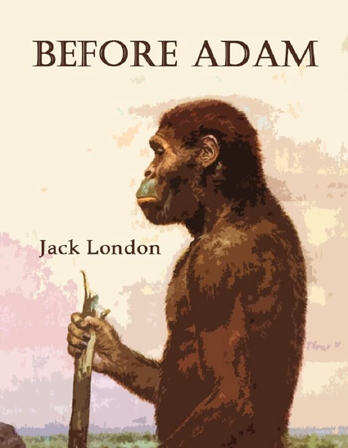 Before Adam: Jack London (Classics, Literature, Action & Adventure) [Annotated]