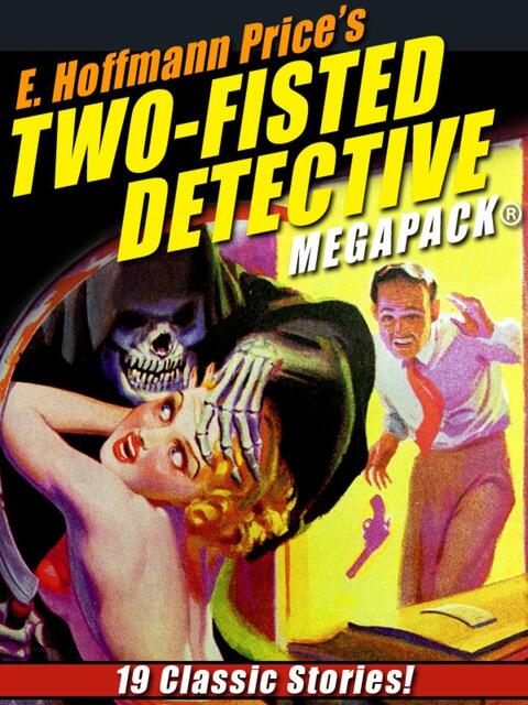 E. Hoffmann Price's Two-Fisted Detectives MEGAPACK® (19 Classic Stories)