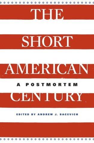 The Short American Century: A Postmortem