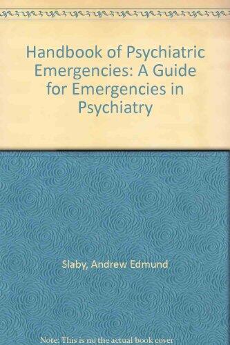 Handbook of Psychiatric Emergencies: A Guide for Emergencies in Psychiatry