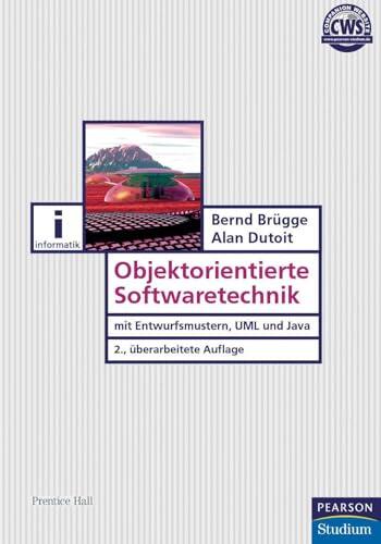 Objektorientierte Softwaretechnik: Mit UML, Entwurfsmustern und Java (2. Überarbeitete Auflage)