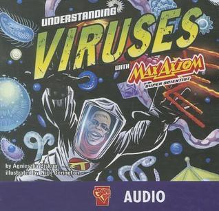 Understanding Viruses with Max Axiom, Super Scientist (Max Axiom, Super Scientist