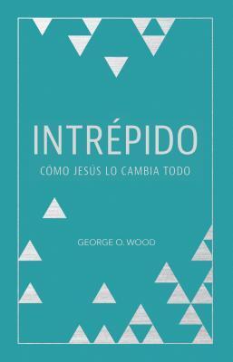 Intrépido: Cómo Jesús lo cambia todo