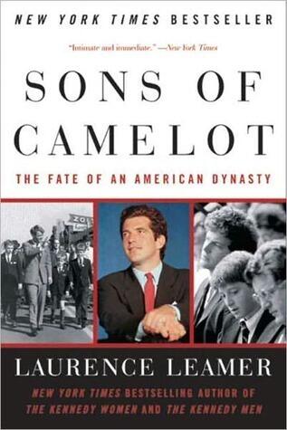 Sons of Camelot: The Fate of an American Dynasty - The Revealing Biography of Kennedy Power, Tragedy, and Legacy Across Generations