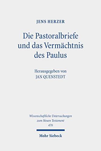 Die Pastoralbriefe Und Das Vermächtnis Des Paulus: Studien Zu Den Briefen An Timotheus Und Titus