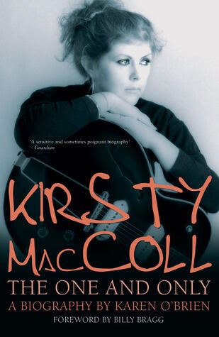 Kirsty Maccoll: The One and Only : The Definitive Biography