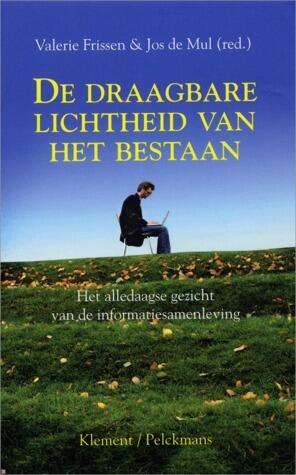 De draagbare lichtheid van het bestaan: het alledaagse gezicht van de informatiesamenleving