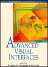 Advanced Visual Interfaces: Proceedings of the International Workshop Avi '92 : Rome, Italy May 27-29, 1992