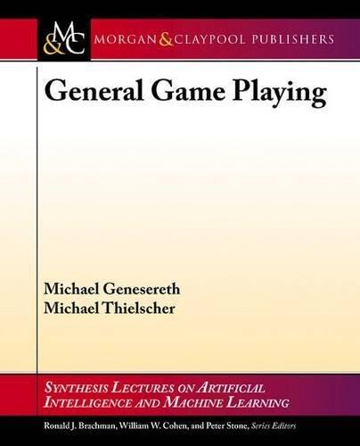 General Game Playing (Synthesis Lectures on Artificial Intelligence and Machine Learning)