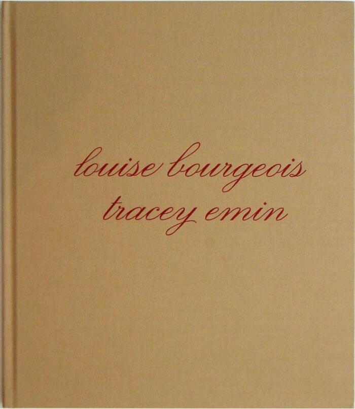 Louise Bourgeois, Tracey Emin : do not abandon me, 2009-10