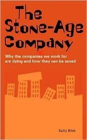 The Stone Age Company: Why Companies We Work for Are Dying And How They Can Be Saved