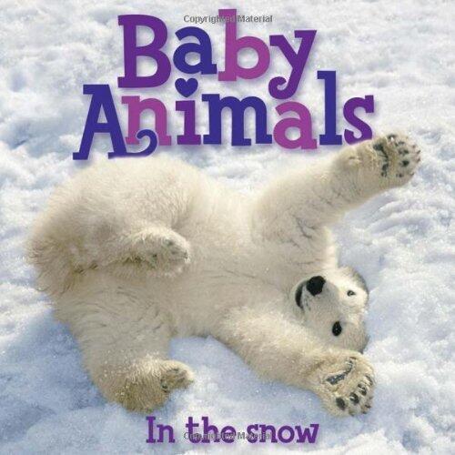 Baby Animals In The Snow by Editors of Kingfisher