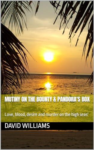 Mutiny On The Bounty & Pandora's Box: Love, blood, desire and murder on the high seas'