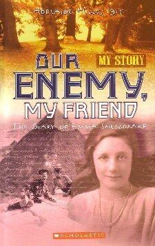 Our Enemy, My Friend : The Diary of Emma Shelldrake the Adelaide Hills, 1915