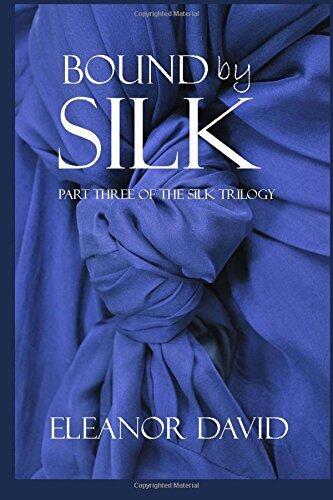 Bound by Silk: Part 3 of the Silk Trilogy: Volume 3