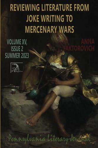 Reviewing Literature from Joke Writing to Mercenary Wars: Volume XV, Issue 2: Summer 2023
