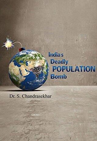 India's Deadly Population Bomb: And The World's