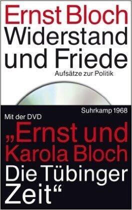 Widerstand und Friede: Aufsätze zur Politik. Mit einer DVD des Dokumentarfilms: Ernst und Karola Bloch. Die Tübinger Zeit