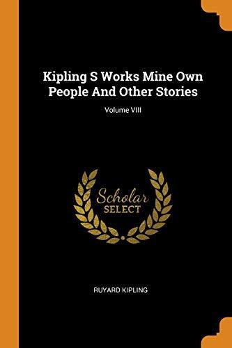 Kipling's Works: Mine Own People and Other Stories (Volume VIII)