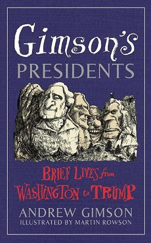 Gimson's Presidents: Brief Lives From Washington to Trump